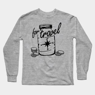 Travel Fund - Save for Travel Jar Long Sleeve T-Shirt